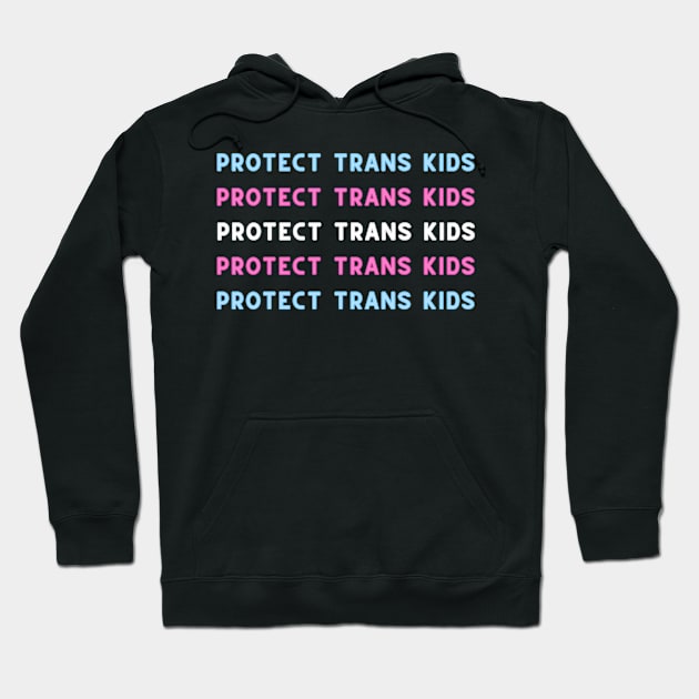 Protect trans kids Hoodie by surly space squid